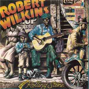 Robert Wilkins - The Original Rolling Stone
