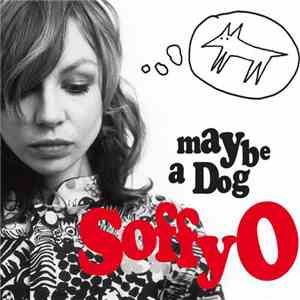 Soffy O. - Maybe A Dog