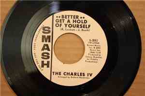 The Charles IV - Better Get A Hold Of Yourself / We Can Do Some Business