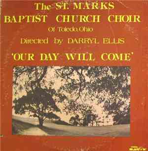 The St. Mark Baptist Church Choir Of Toledo, Ohio - Our Day Will Come