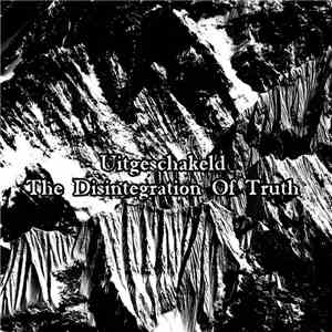 Uitgeschakeld - The Disintegration Of Truth