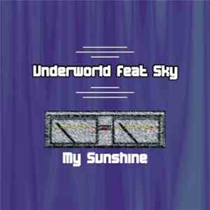 UnderWorld  Feat Sky  - My Sunshine