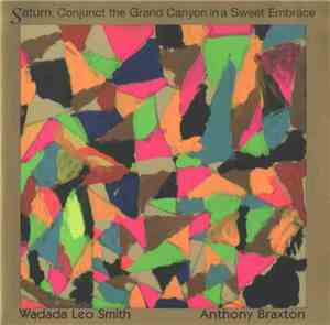 Wadada Leo Smith & Anthony Braxton - Saturn, Conjunct The Grand Canyon In A ...