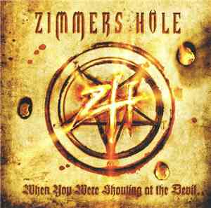 Zimmers Hole - When You Were Shouting At The Devil... We Were In League Wit ...