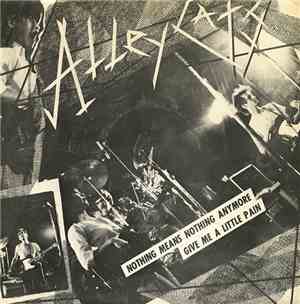Alleycats - Nothing Means Nothing Anymore / Give Me A Little Pain