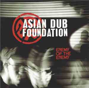 Asian Dub Foundation - Enemy Of The Enemy