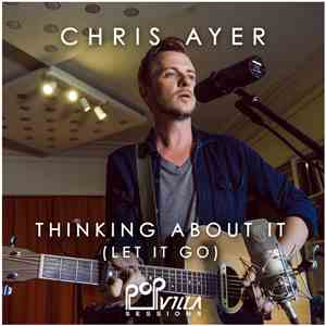 Chris Ayer - Thinking About It (Let It Go)