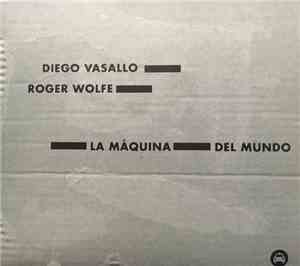 Diego Vasallo, Roger Wolfe - La Máquina Del Mundo