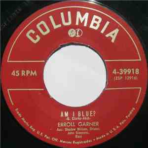 Erroll Garner - Am I Blue? / I Never Knew (I Could Love Anybody Like I'm Lo ...