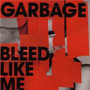 Garbage - Bleed Like Me