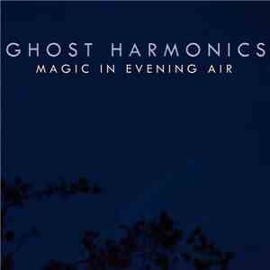 Ghost Harmonics - Magic In Evening Air