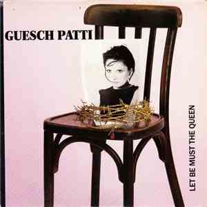 Guesch Patti - Let Be Must The Queen
