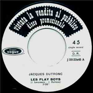 Jacques Dutronc - Les Play Boys / On Nous Cache Tout, On Nous Dit Rien