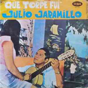 Julio Jaramillo - Que Torpe Fui