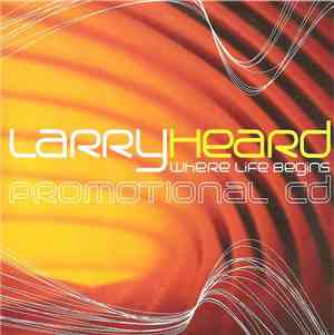 Larry Heard - Where Life Begins