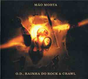 Mão Morta - O.D., Rainha Do Rock & Crawl