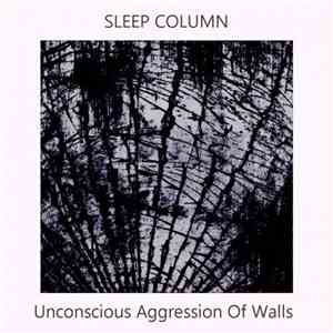 Sleep Column - Unconscious Agression Of Walls