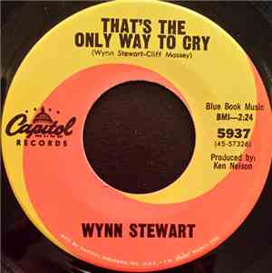 Wynn Stewart - That's The Only Way To Cry