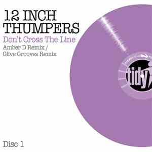 12 Inch Thumpers - Don't Cross The Line (Disc 1)