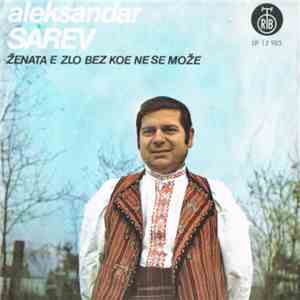 Aleksandar Sarev - Zenata E Zlo Bez Koe Se Ne Moze