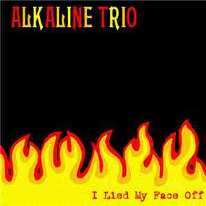 Alkaline Trio - I Lied My Face Off