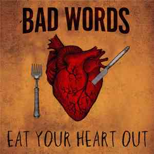 Bad Words - Eat Your Heart Out