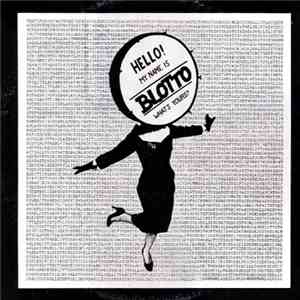 Blotto - Hello, My Name Is Blotto, What's Yours?
