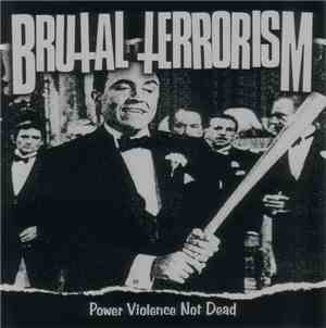Brutal Terrorism - Power Violence Not Dead