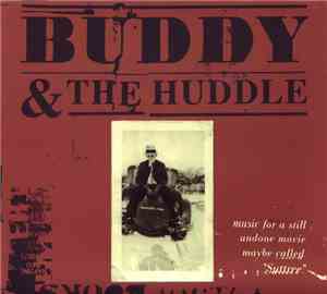 Buddy & The Huddle - Music For A Still Undone Movie Maybe Called 