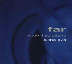 Far - Water & Solutions & The DVD