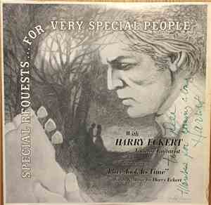 Harry Eckert  - Special Requests… For Very Special People