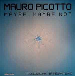 Mauro Picotto - Maybe, Maybe Not
