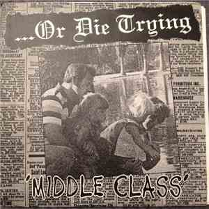 ...Or Die Trying - Middle Class
