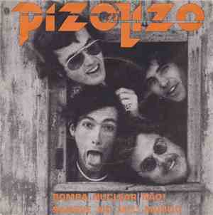 PizoLizo - Bomba Nuclear Não! / Sangue No Meu Mundo
