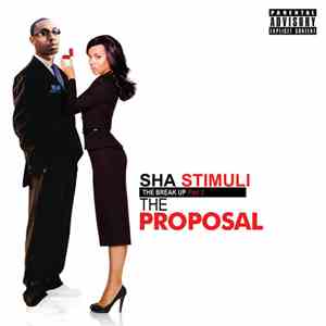 Sha Stimuli - The Break Up Pt 2: The Proposal