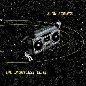 Slow Science / The Dauntless Elite - Slow Science / The Dauntless Elite