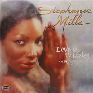 Stephanie Mills - Love Is To Listen (A Retrospective)