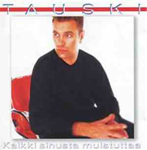 Tauski - Kaikki Sinusta Muistuttaa