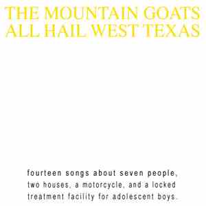The Mountain Goats - All Hail West Texas