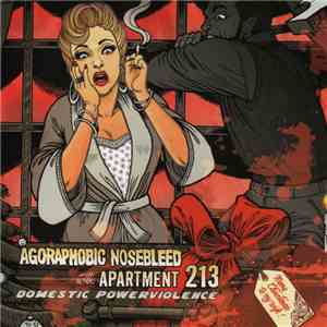 Agoraphobic Nosebleed / Apartment 213 - Domestic Powerviolence