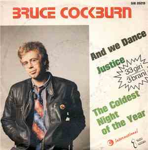 Bruce Cockburn - And We Dance / Justice / The Coldest Night Of The Year