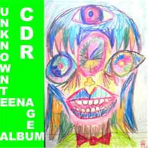 CDR - Unknown Teenage Album