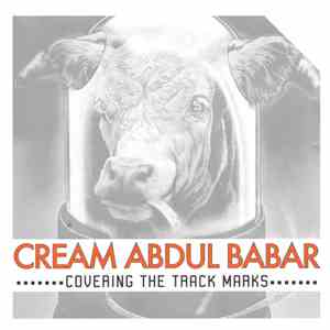 Cream Abdul Babar - Covering The Track Marks