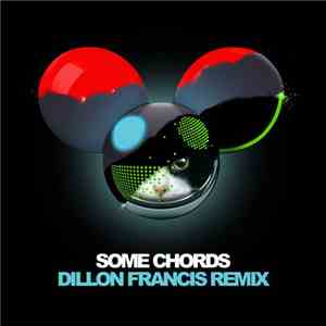 Deadmau5 - Some Chords (Dillon Francis Remix)