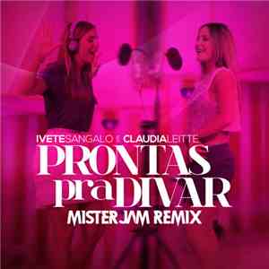 Ivete Sangalo & Claudia Leitte - Prontas Pra Divar (Mister Jam Pop Remix)