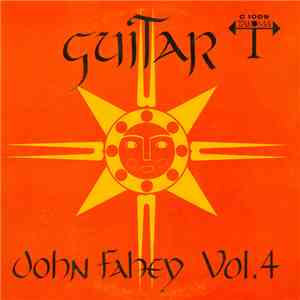 John Fahey - Guitar Vol. 4 / The Great San Bernardino Birthday Party And Ot ...