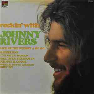 Johnny Rivers - Rockin' With Johnny Rivers - Live At The Whisky A Go Go