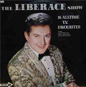 Liberace - The Liberace Show. 16 Alltime T.V. Favourites