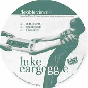 Luke Eargoggle - Flexible Views EP