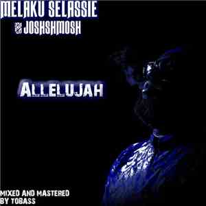 Melaku Selassie, Joshshmosh - Allelujah